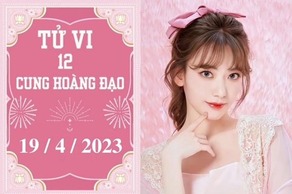 Tử vi vui 12 cung hoàng đạo ngày 19/4: Bảo Bình không tệ, Song Ngư cố chấp-1