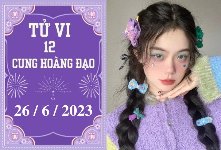 Tử vi vui 12 cung hoàng đạo ngày 26/6: Kim Ngưu có nhiều cơ hội, Bọ Cạp hãy tập trung-1