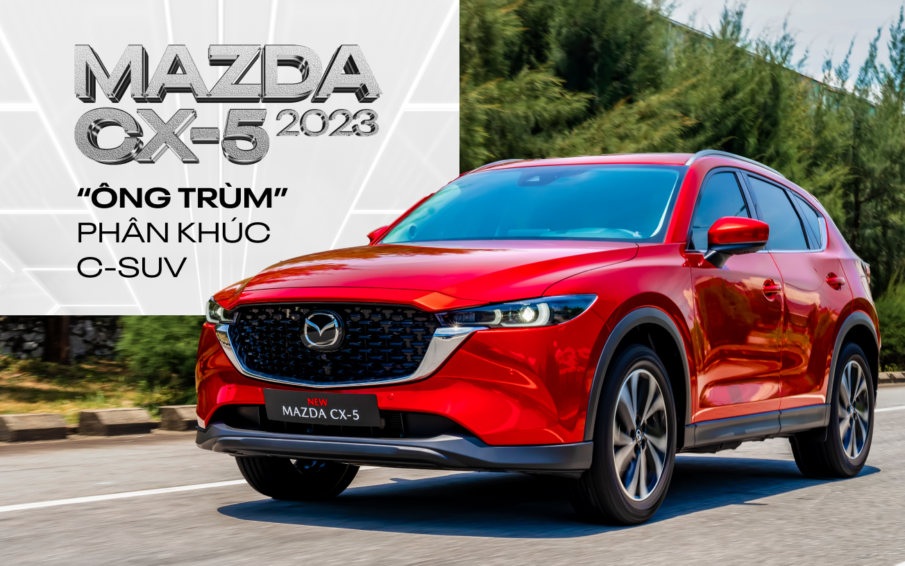 Nếu vẫn chưa tin Mazda CX-5 2023 là ông trùm phân khúc C-SUV thì 10 lý do sau đây đủ sức chứng minh điều đó - Ảnh 1. Nếu vẫn chưa tin Mazda CX-5 2023 là ông trùm phân khúc C-SUV thì 10 lý do sau đây đủ sức chứng minh điều đó - Ảnh 1.