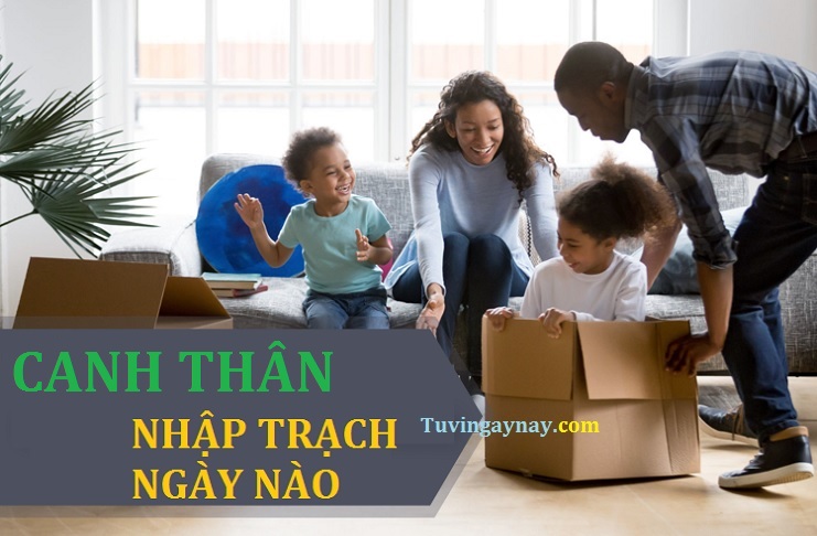 Tuổi Canh Thân dọn nhà, về nhà mới ngày tháng nào tốt năm 2022?